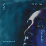 Savvy - The Battle For Hearts & Minds