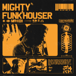 Mighty Funk’Houser – MFH001